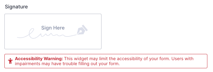 Signature element with an Accessibilty Warning that reads: "This widget may limit the accessibility of your form. Users with impairments may have trouble filling out your form."